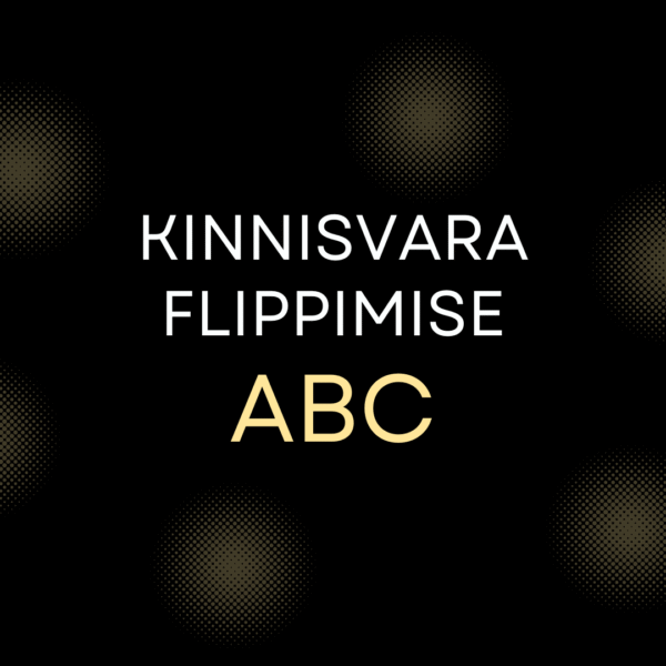Kinnisvara flippimise ABC